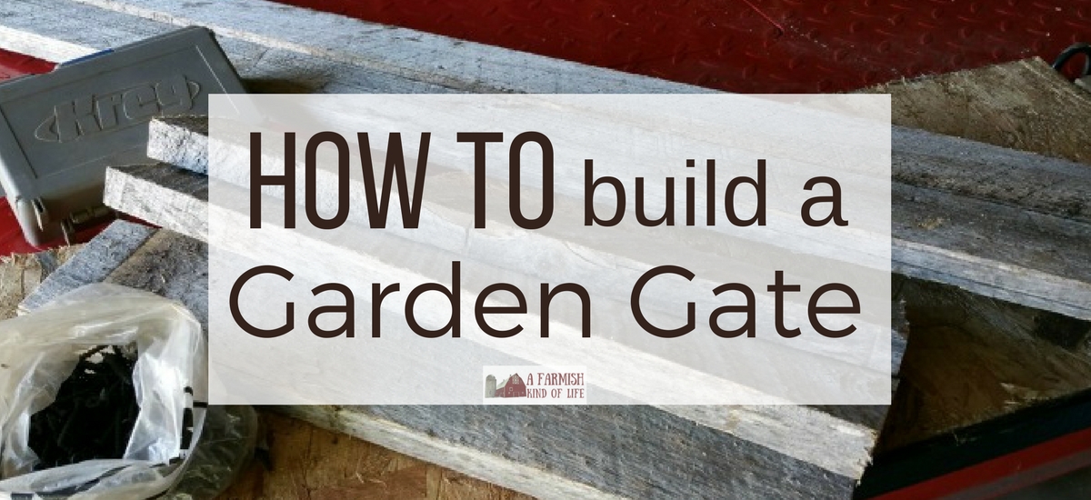 How To Build a Garden Gate