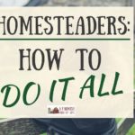 Homesteaders: How To Do It All