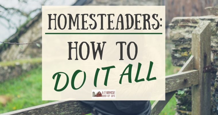 Homesteaders: How To Do It All