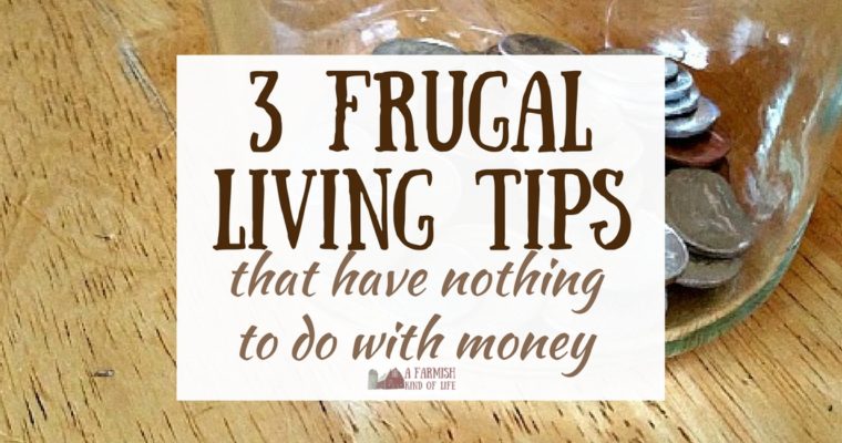 3 Frugal Living Tips That Have Nothing To Do With Money