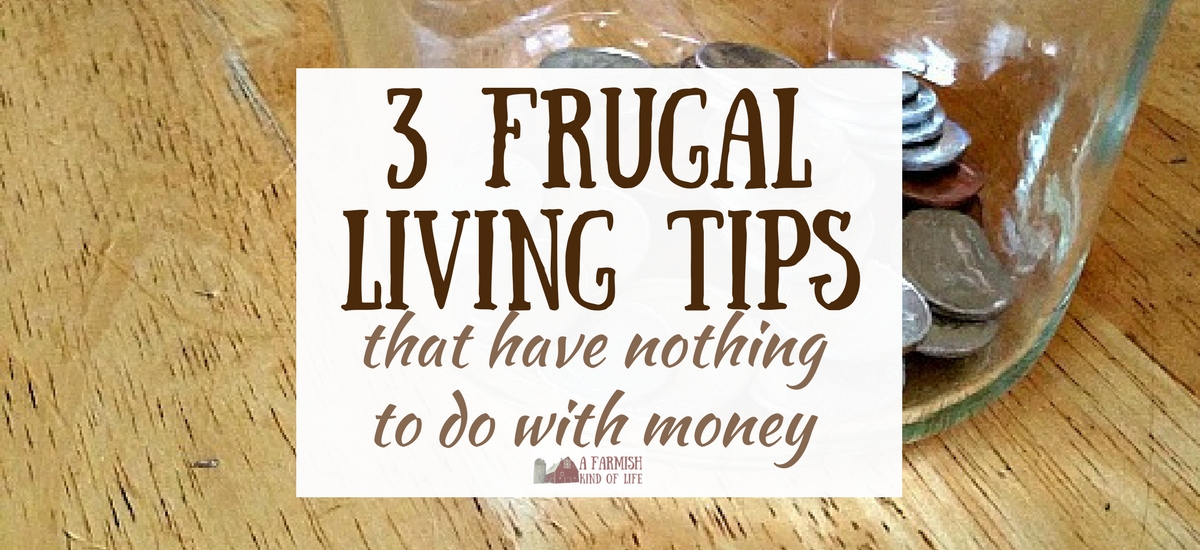 3 Frugal Living Tips That Have Nothing To Do With Money