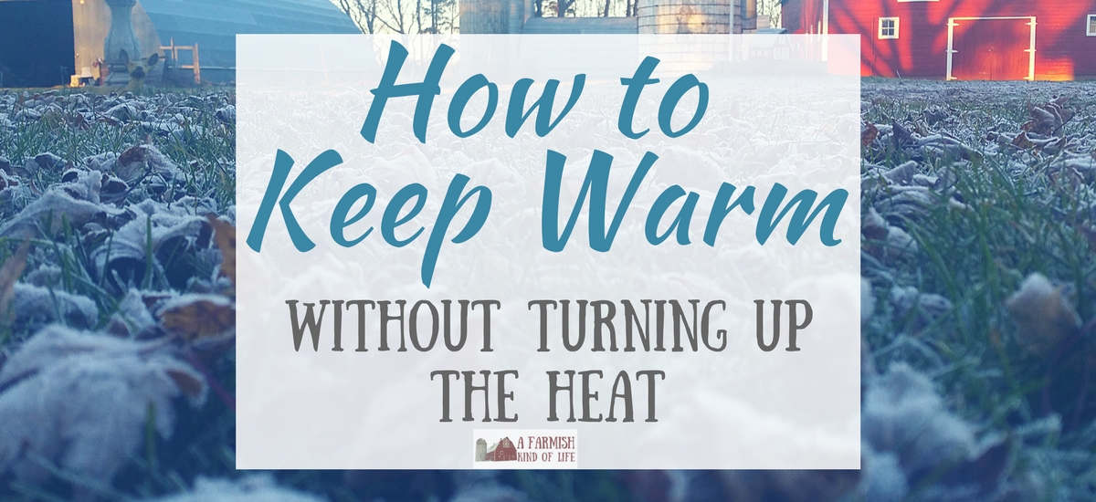 13 Tips for Staying Warm Without Turning Up the Heat