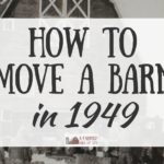Moving a Barn in 1949: A Big Job