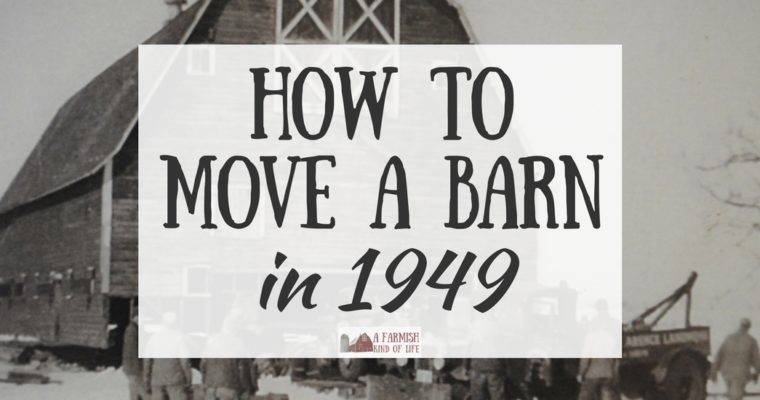 Moving a Barn in 1949: A Big Job