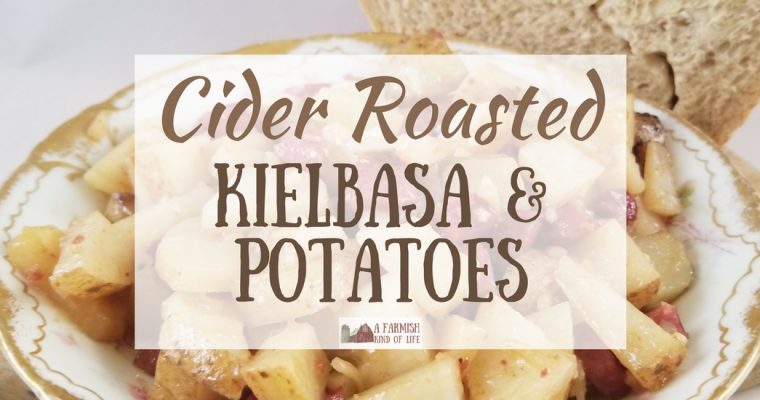 Cider Roasted Kielbasa and Potatoes