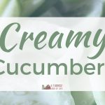 Creamy Cucumbers: Perfect Summertime Side Dish