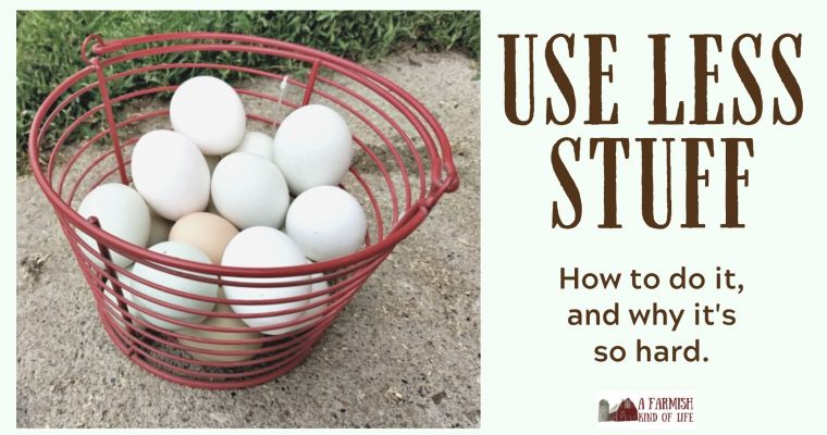 74: Use less stuff – how to do it, why it’s hard