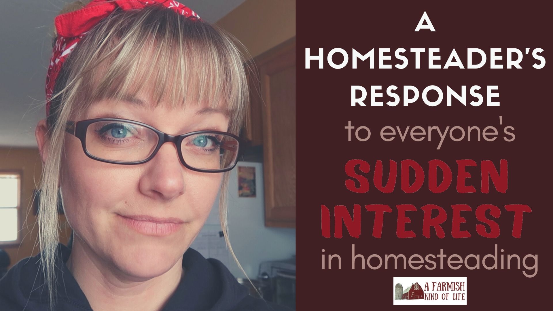 87: A Homesteader’s Response to Everyone’s Sudden Interest in Homesteading