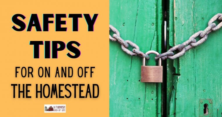 100: Safety Tips for the Homestead and Beyond
