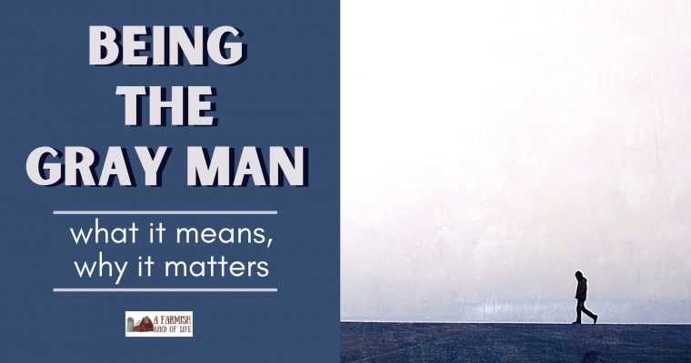 99: Being a Gray Man: What it is, Why it Matters
