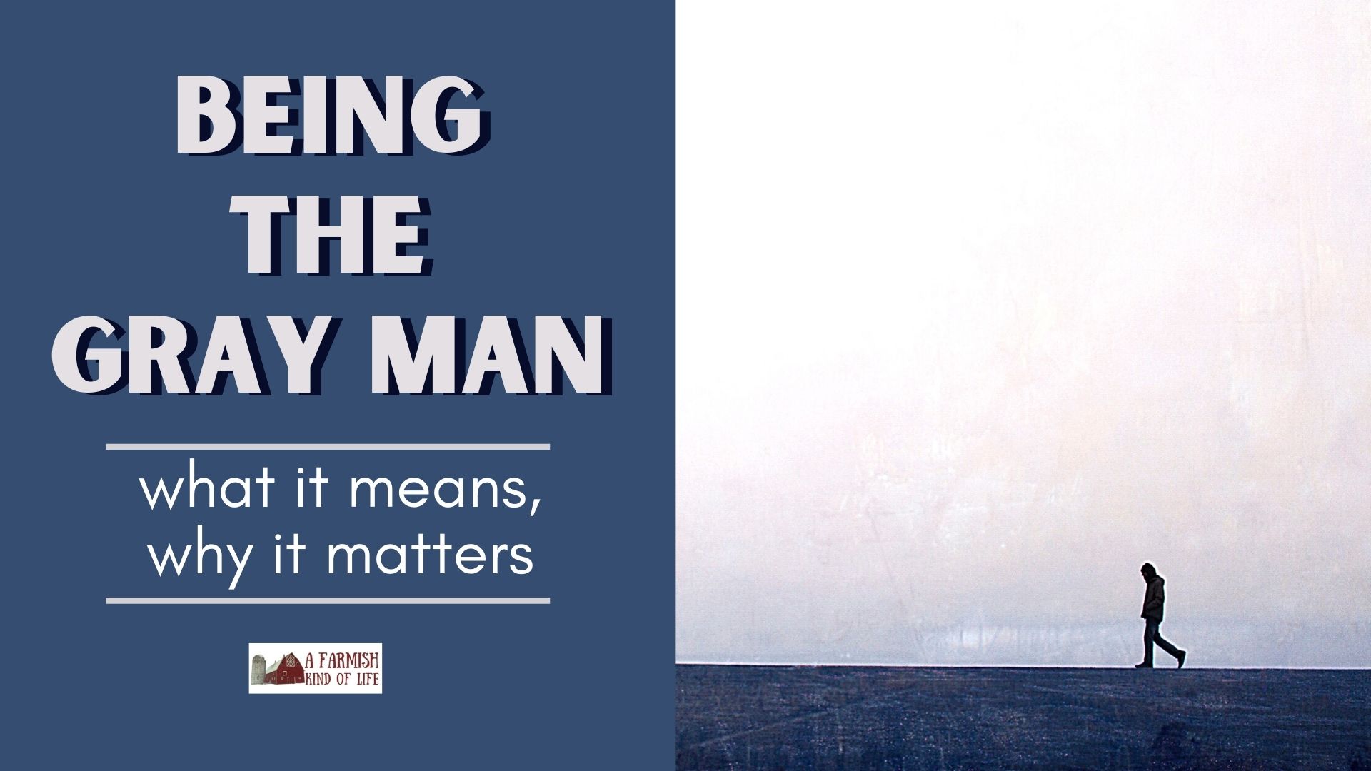 99: Being a Gray Man: What it is, Why it Matters