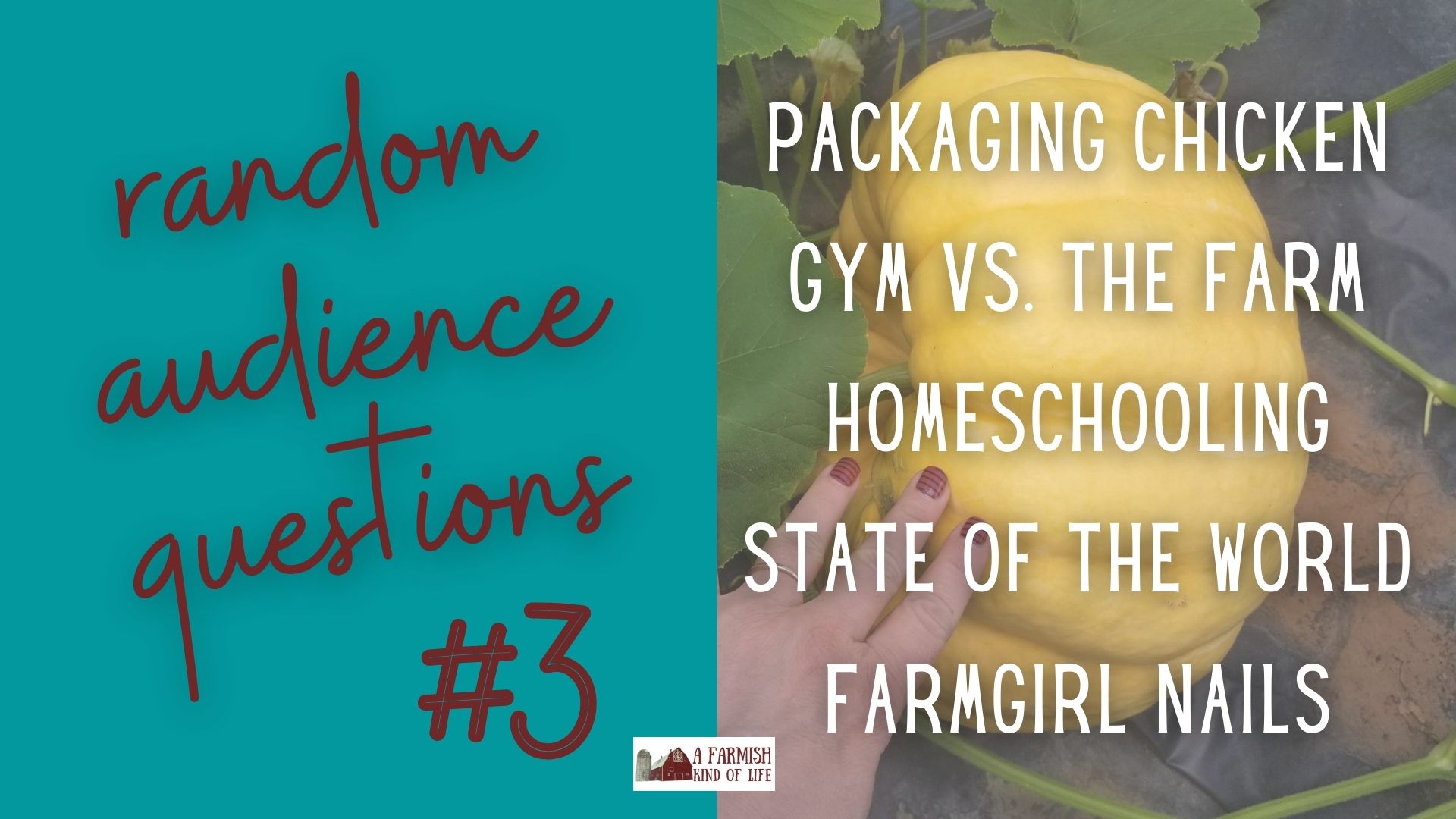 101: RAQ #3: packaging chicken, the gym vs. the farm, homeschooling, state of the world, nails