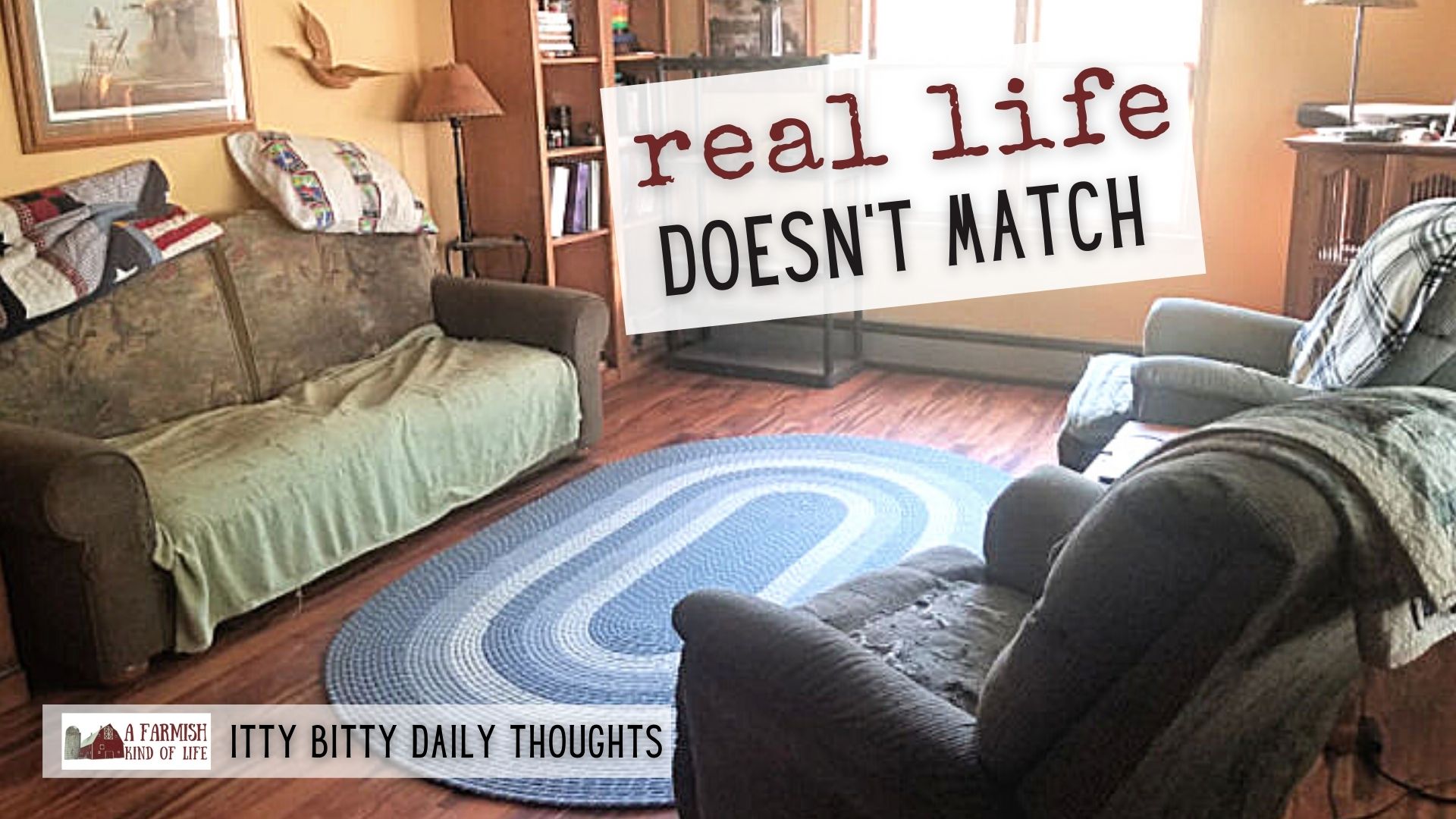 real life doesn’t match (itty bitty thoughts)