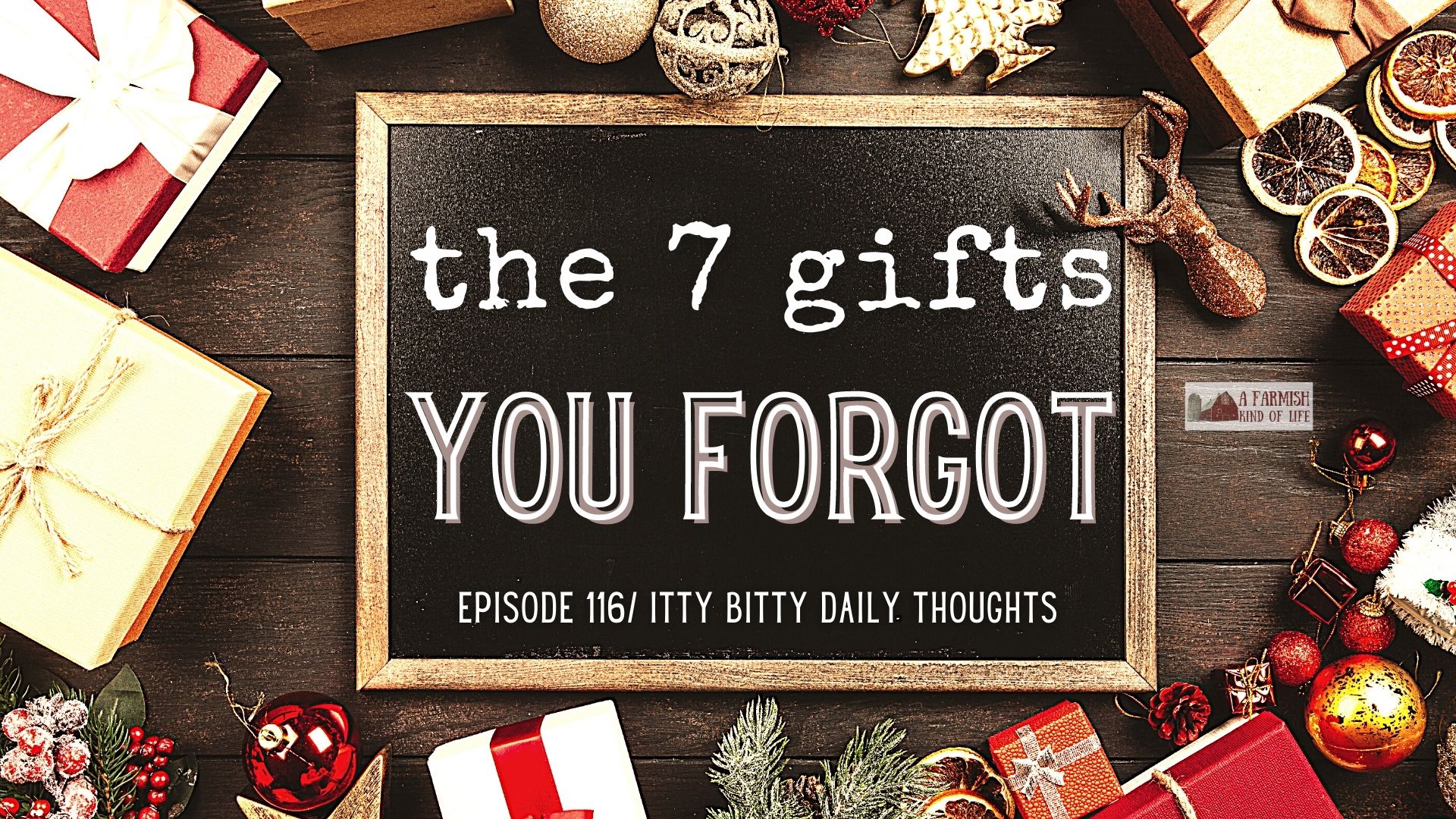 116: The 7 Gifts You Forgot