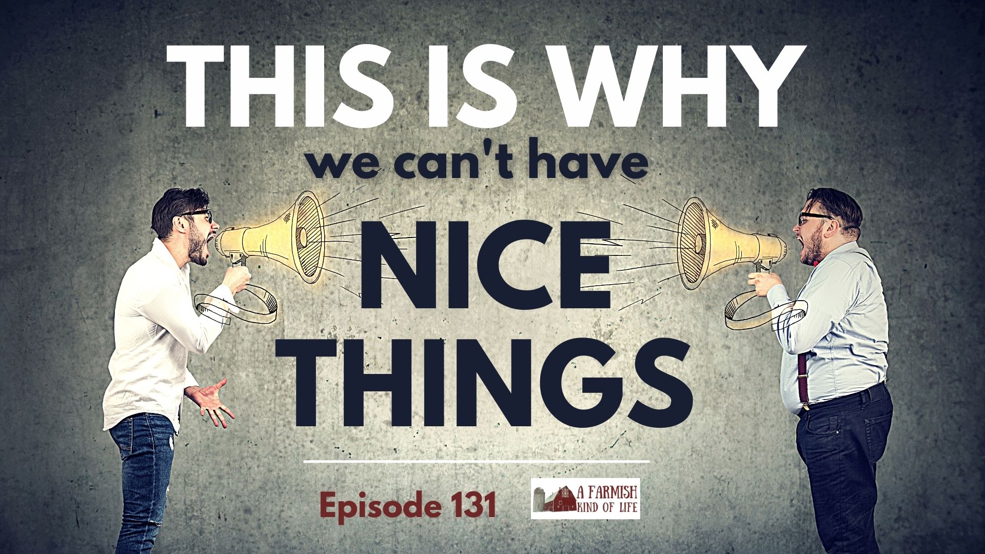 131: Why we can’t have nice things