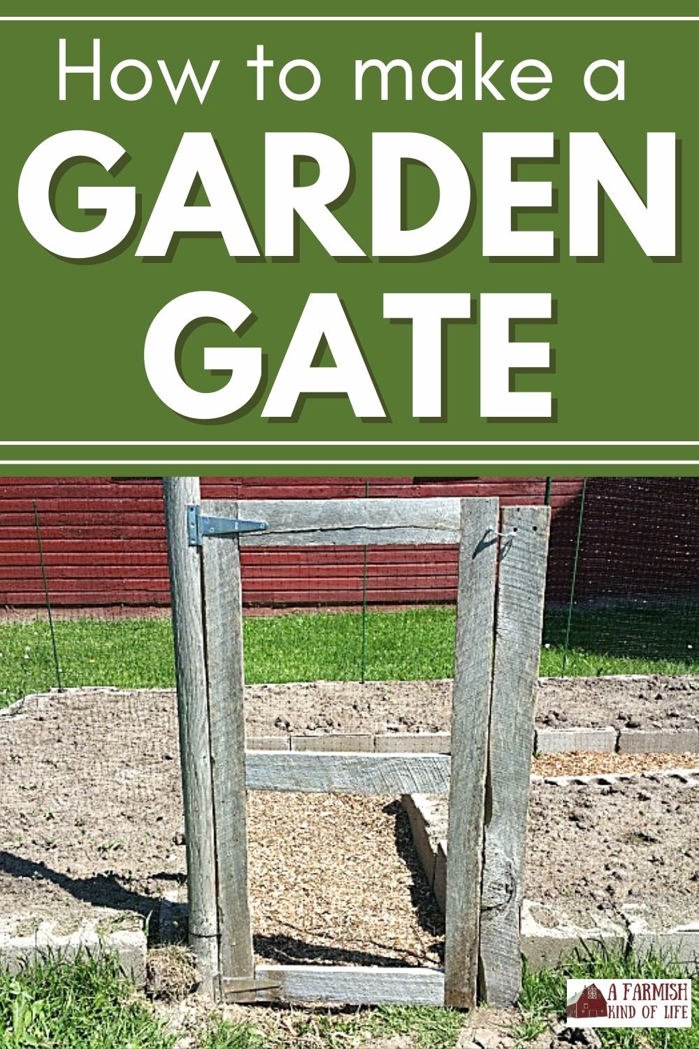 How To Build a Garden Gate A Farmish Kind of Life