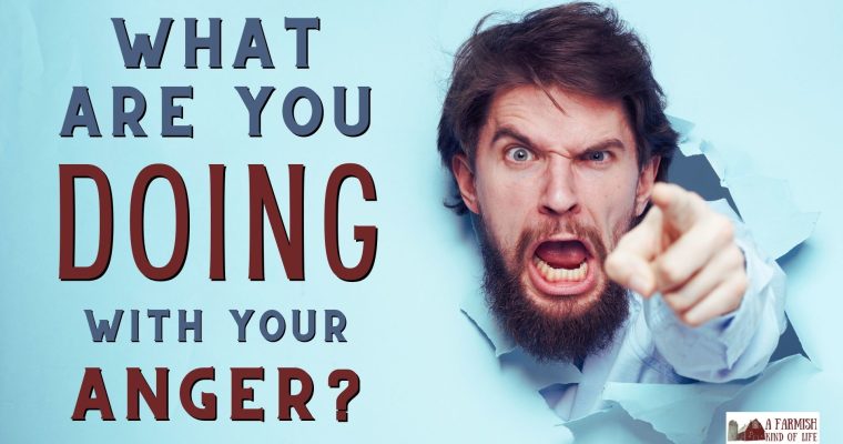 175: What are you doing with your anger?