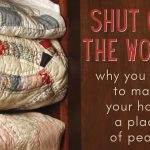 184: Shut out the world and make a peaceful home
