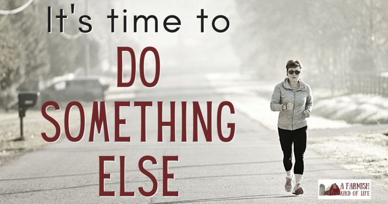 186: It’s Time to Do Something Else