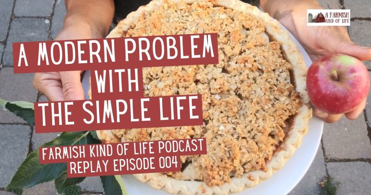 RP 004: A Modern Problem with the Simple Life