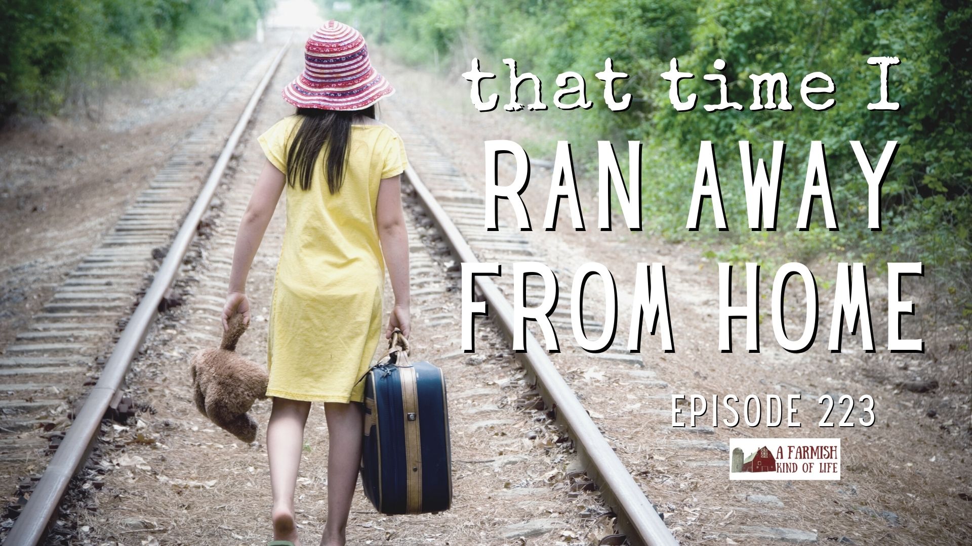 223: That Time I Ran Away From Home