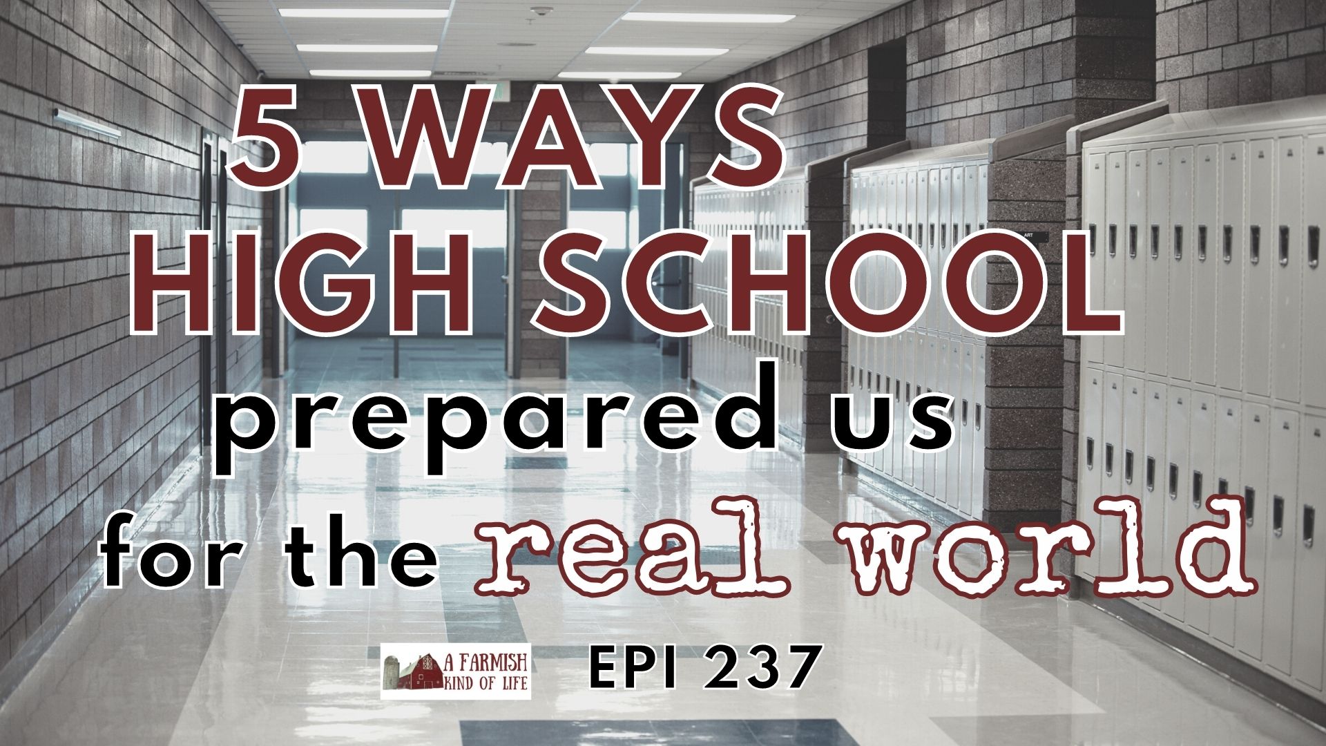 237: 5 Ways High School Prepared Us for the Real World