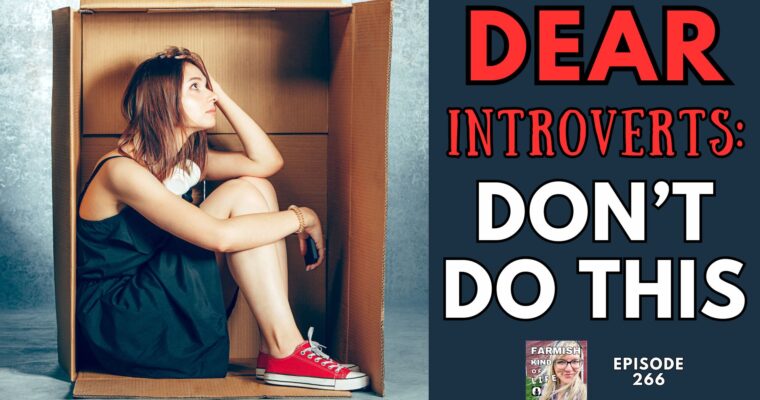 266: Dear Introverts, Don’t Do THIS