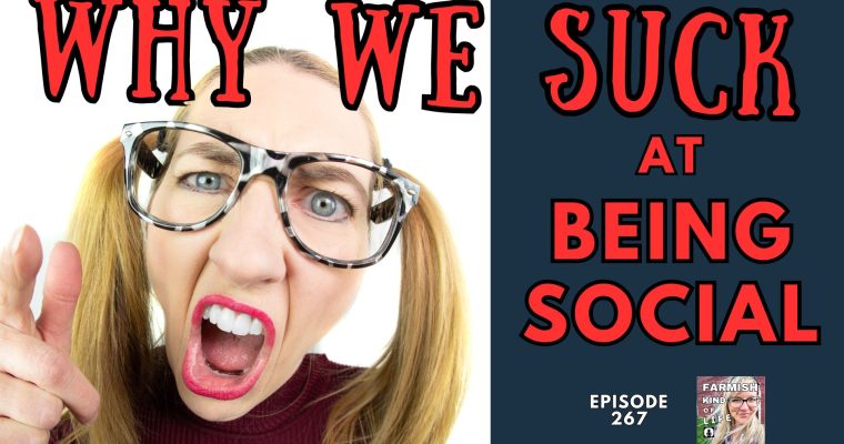 267: Why We Suck at Being Social