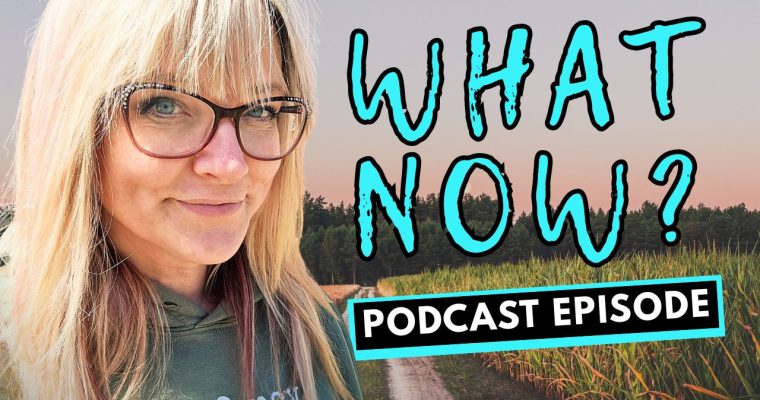 322: When You’re Not Sure What’s Next