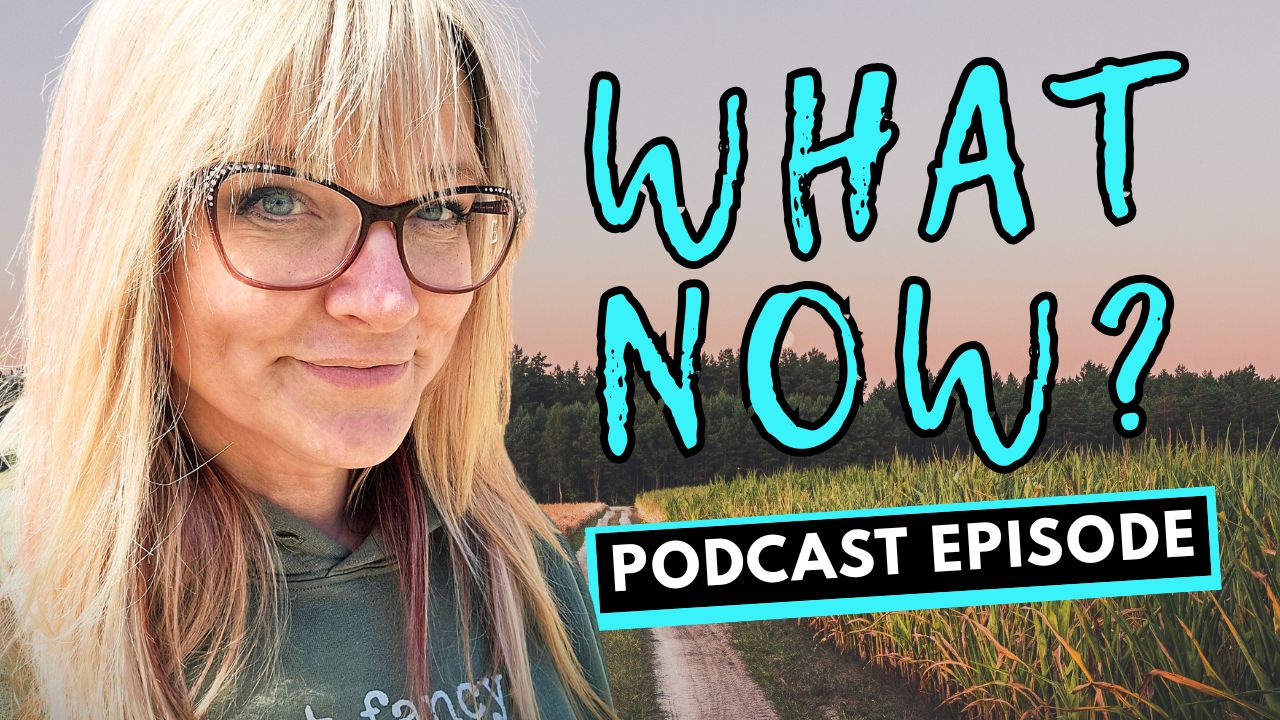 322: When You’re Not Sure What’s Next