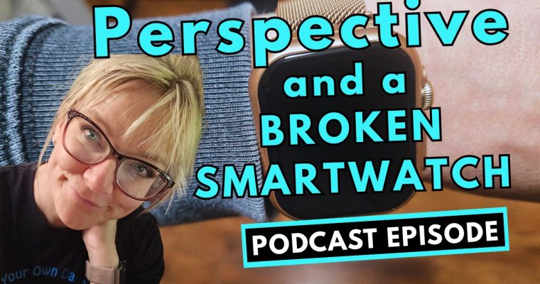 330: Perspective, Gratitude, and a Broken Smartwatch